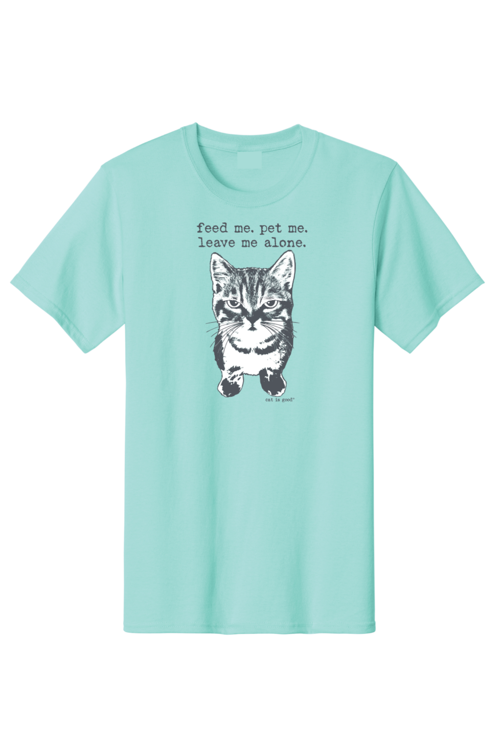 Cat Is Good Feed Me, Pet Me,